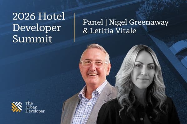 2026 Hotel Developer Summit | Panel | Nigel Greenaway & Letitia Vitale